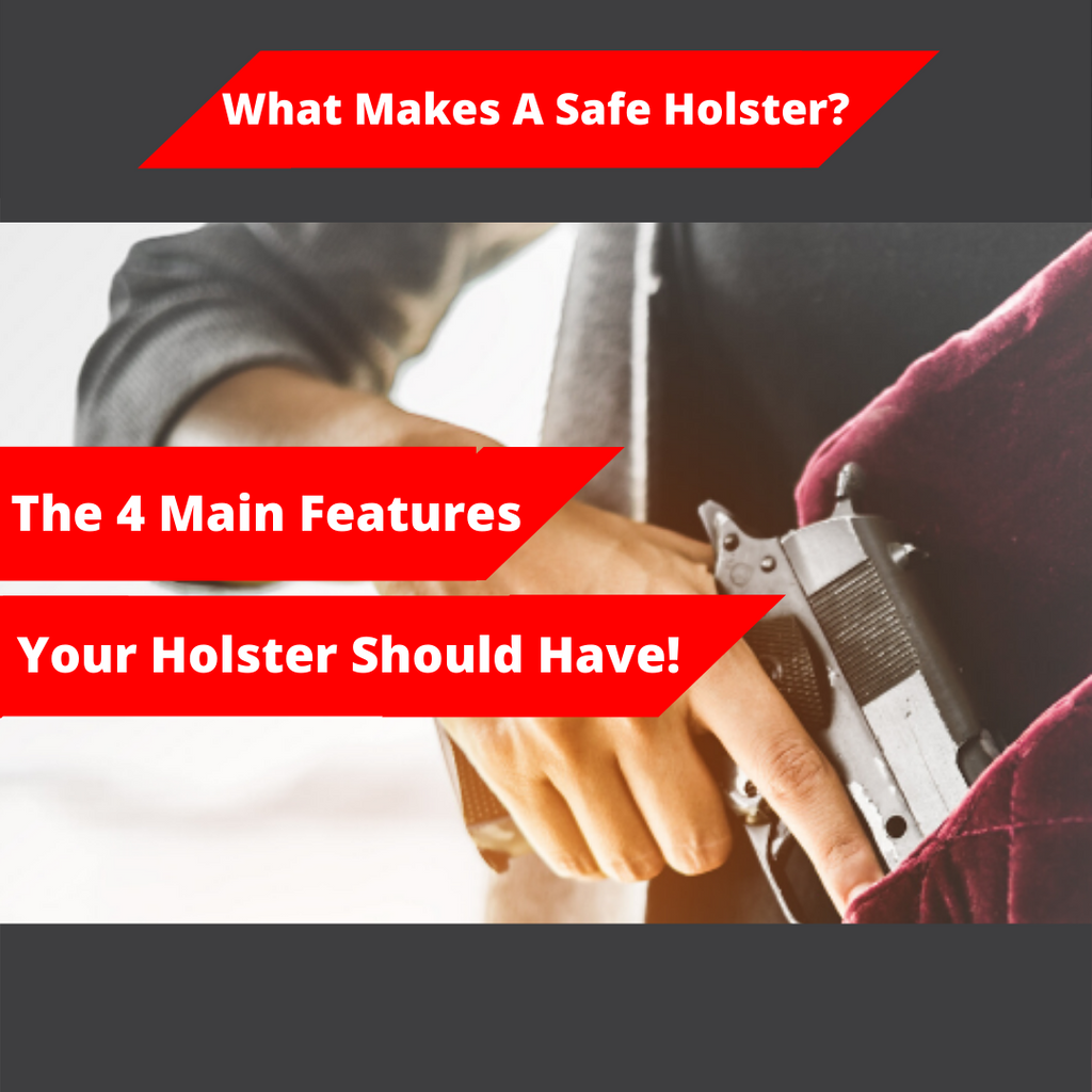 What Makes A Safe Holster? - The 4 Main Features Your Holster Should Have!