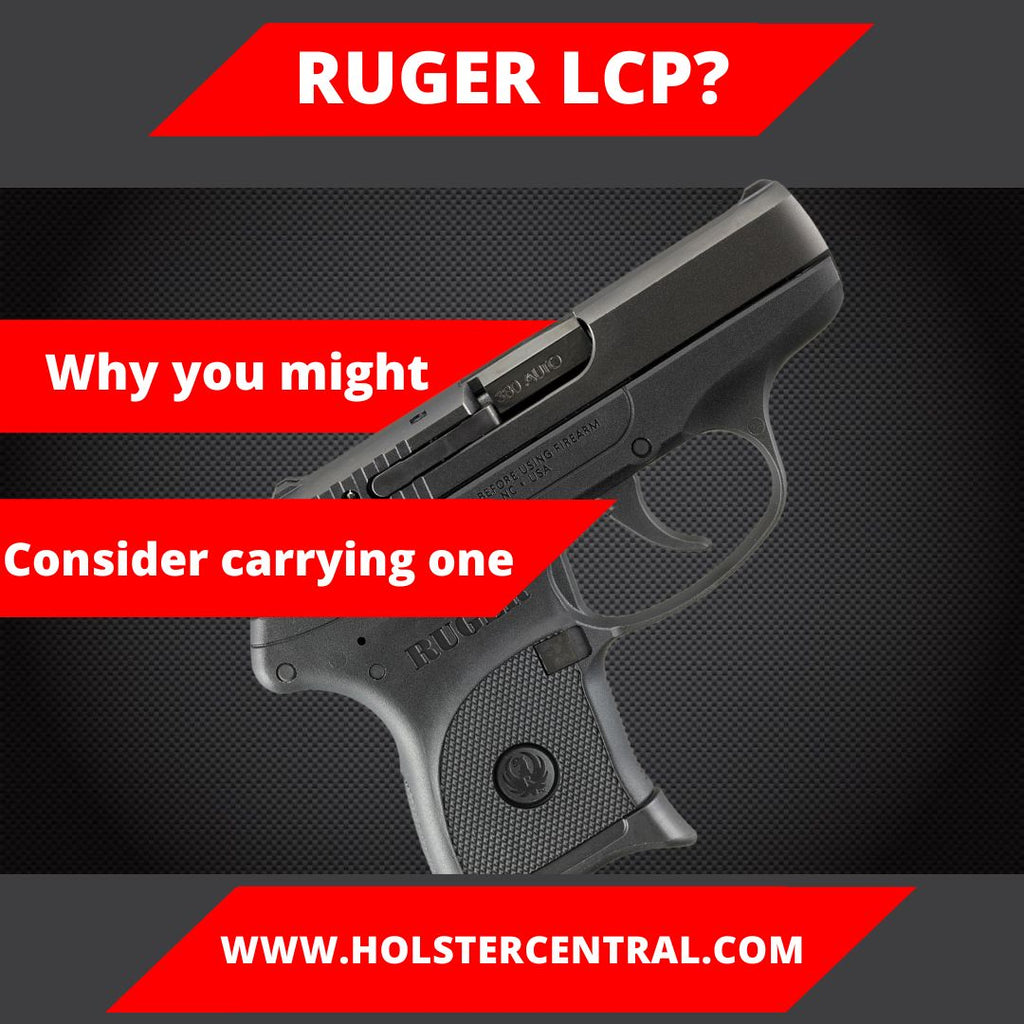 The Ruger LCP - Why you might consider carrying one