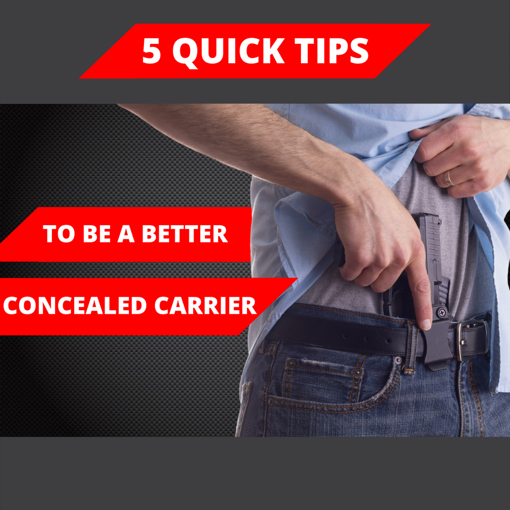 5 Quick Tips To Be A Better Concealed Carrier