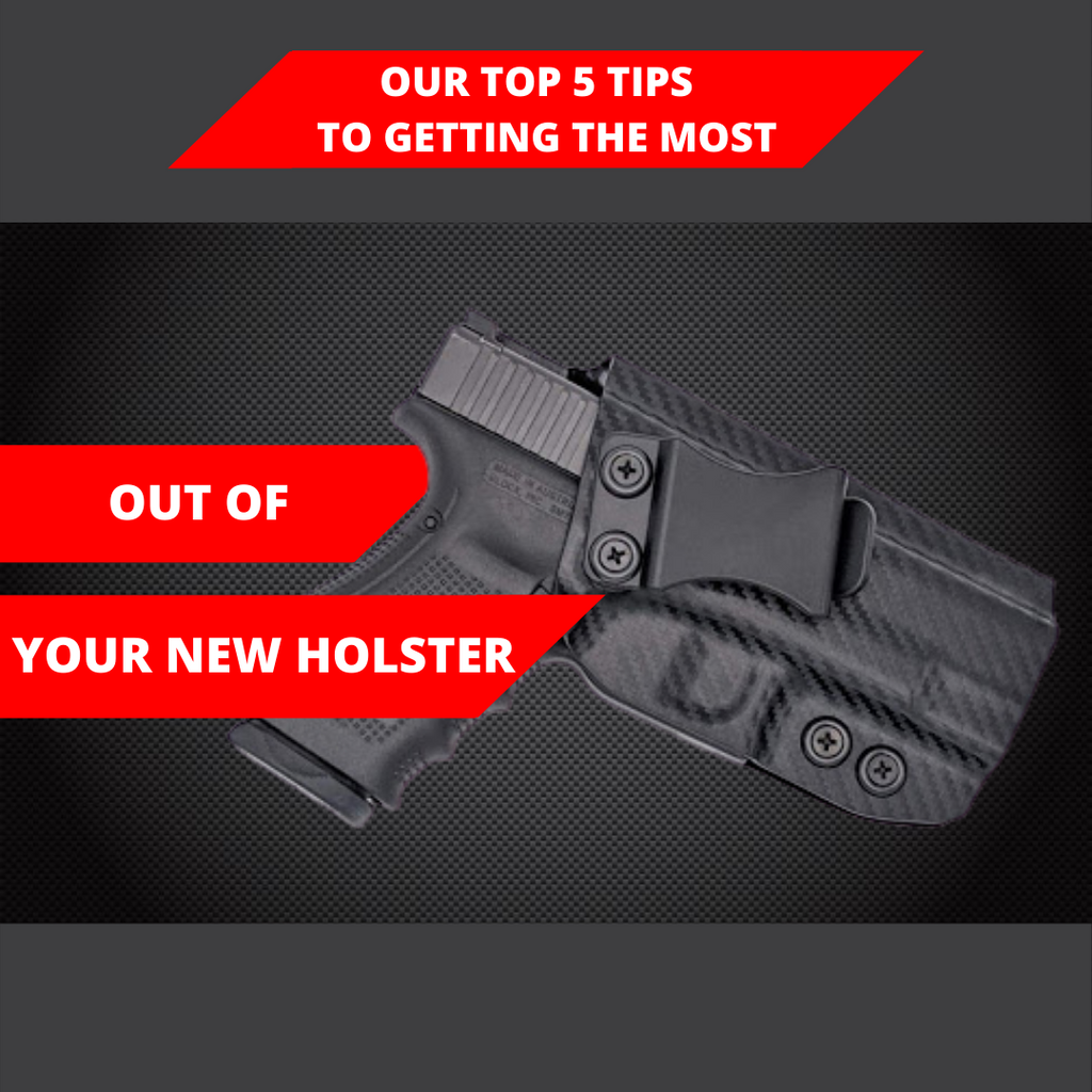 5 Tips To Getting The Most Out Of Your New Holster