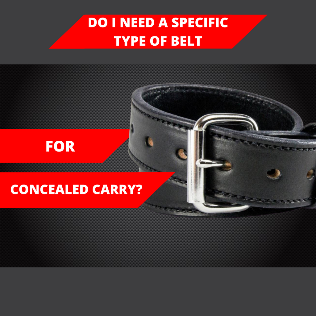 Do I Need A Specific Type Of Belt For Concealed Carry?